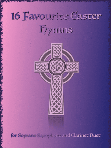 16 Favourite Easter Hymns for Soprano Saxophone and Clarinet Duet (arr. David McKeown)