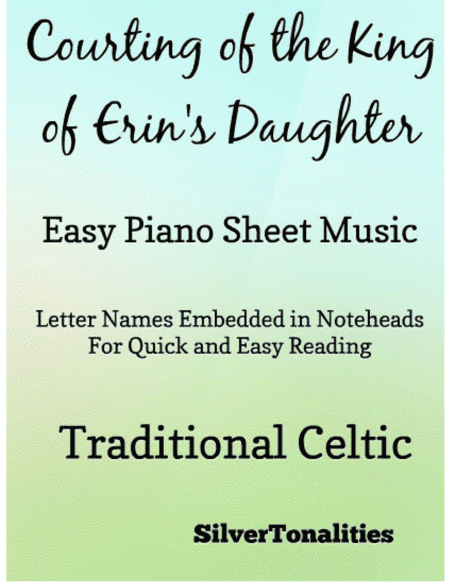 Courting of the King of Erin’s Daughter Easy Piano Sheet Music (arr. SilverTonalities)