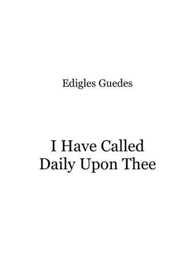 I Have Called Daily Upon Thee