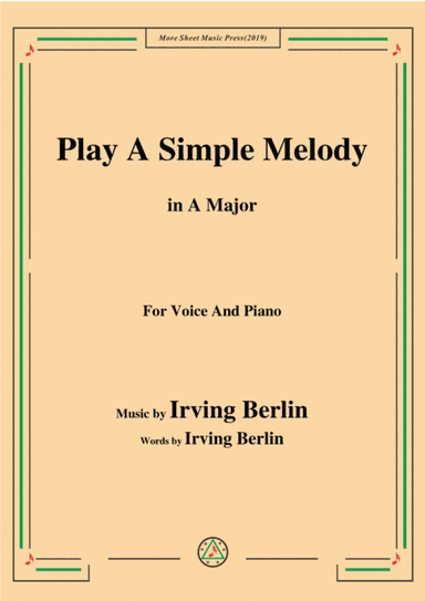 Irving Berlin-Play A Simple Melody,in A Major,for Voice&Piano (arr. MSM)