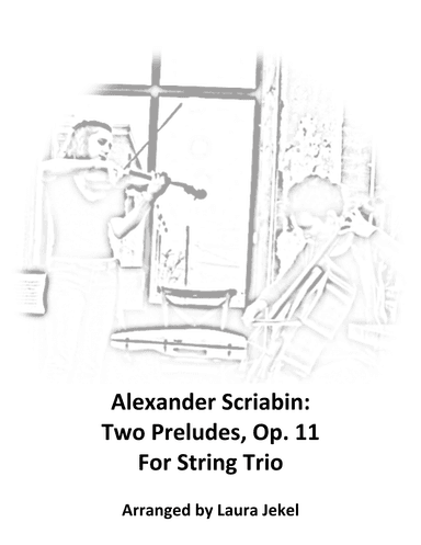 Two Preludes Op. 11 by Scriabin, arranged for string trio (arr. Laura Jekel)