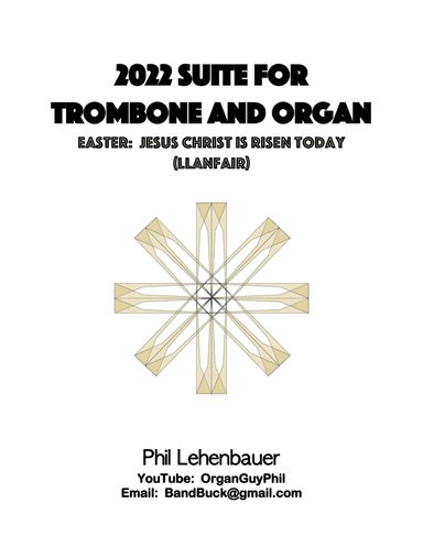 2022 Suite for Trombone and Organ, 3. Easter:  Jesus Christ is Risen Today, by Phil Lehenbauer (arr. Phil Lehenbauer)