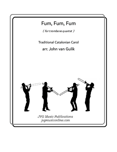 Fum, Fum, Fum - Trombone Quartet (arr. John van Gulik)