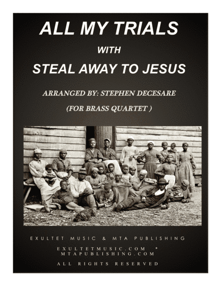 All My Trials (with Steal Away To Jesus) (for Brass Quartet and Piano) (arr. Stephen DeCesare)