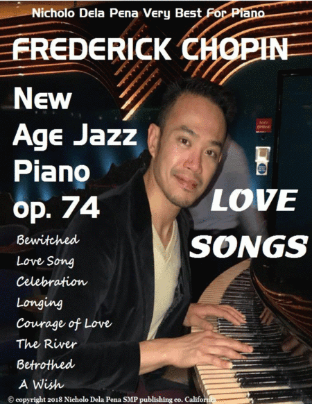 Frederick Chopin "LOVE SONGS" op. 74 THE NEW AGE JAZZ PIANIST (arr. Nicholo Dela Pena)