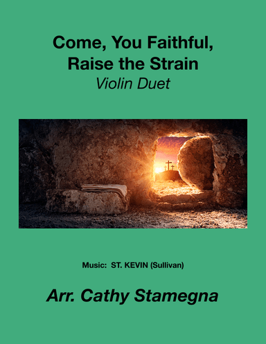 Come, You Faithful, Raise the Strain (Violin Duet) (arr. Cathy Stamegna)