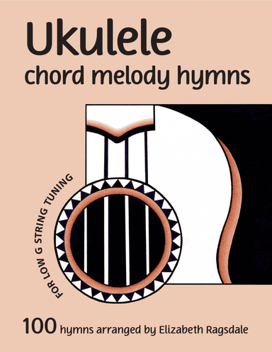 Ukulele Chord Melody Hymns for Low G  String Tuning (arr. Elizabeth Ragsdale)