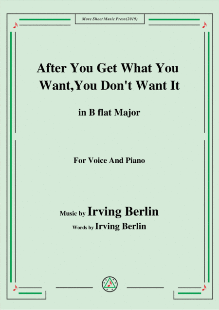 Irving Berlin-After You Get What You Want,You Don't Want It,in B flat Major (arr. MSM)