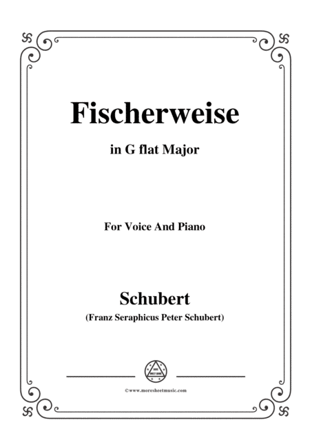 Schubert-Fischerweise,in G flat Major,Op.96,No.4,for Voice and Piano (arr. MSM)