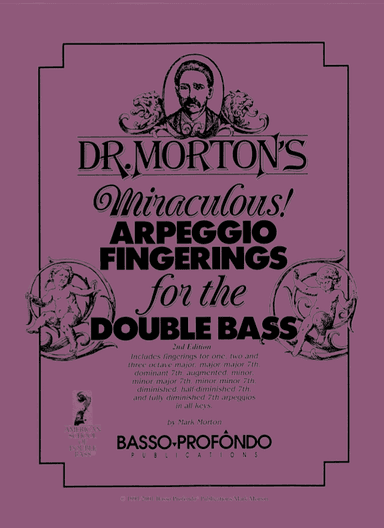 Dr. Morton's Miraculous Arpeggio Fingerings for the Double Bass, 2nd Edition