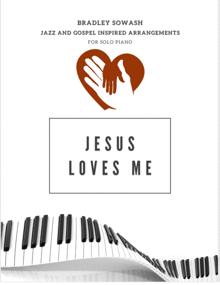 Jesus Loves Me - Solo Piano (arr. Bradley Sowash)