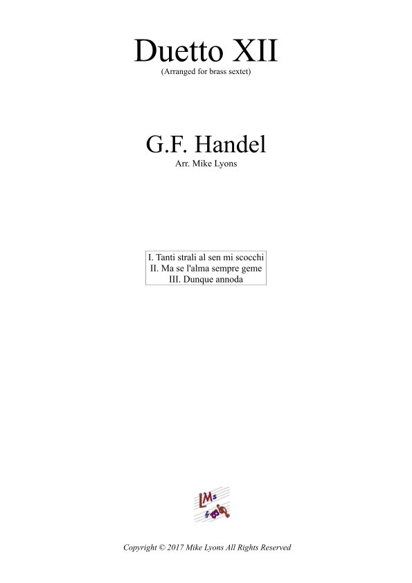 Brass Sextet - G.F. Handel - Duetto XII - I. Tanti strali al sen mi scocchi, II. Ma se l'alma sempre (arr. Mike Lyons)