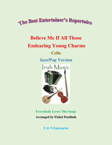 "Believe Me If All Those Endearing Young Charms" for Cello (with Background Track)-Jazz/Pop Version (arr. Fishel Pustilnik)