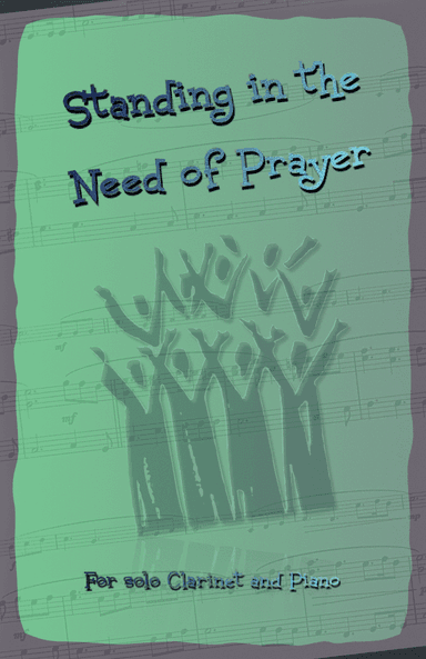 Standing in the Need of Prayer, Gospel Hymn for Clarinet and Piano (arr. David McKeown)