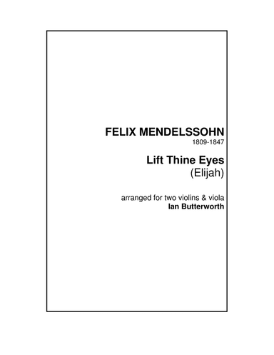MENDELSSOHN Lift Thine Eyes (Elijah) for two violins & viola (arr. Ian Butterworth)