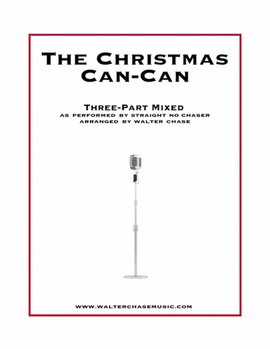 The Christmas Can-Can (as performed by Straight No Chaser) - Three-Part Mixed (arr. Walter Chase)
