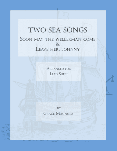 Two Sea Songs (Soon May the Wellerman Come and Leave Her, Johnny) (arr. G.E. Maunula)
