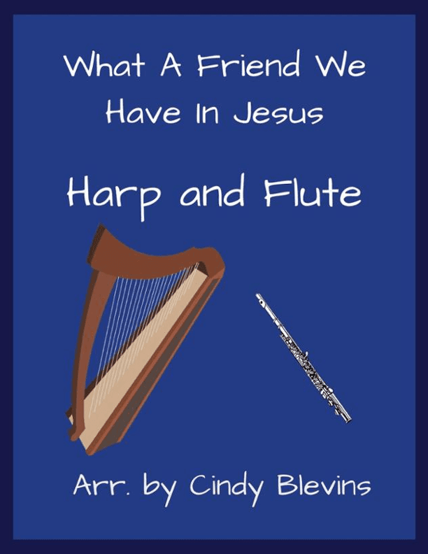 What A Friend We Have In Jesus, for Harp and Flute (arr. Cindy Blevins)