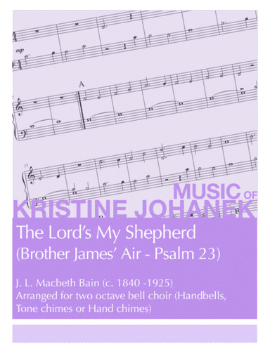 The Lord’s My Shepherd (Brother James’ Air - Psalm 23) (arr. Kristine Johanek)