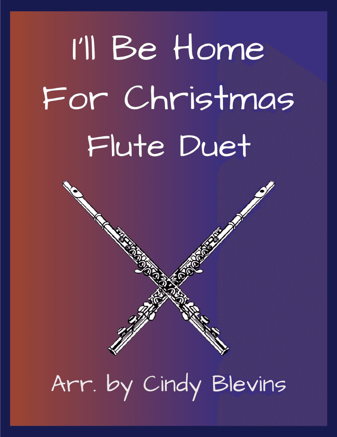I'll Be Home For Christmas (arr. Cindy Blevins)
