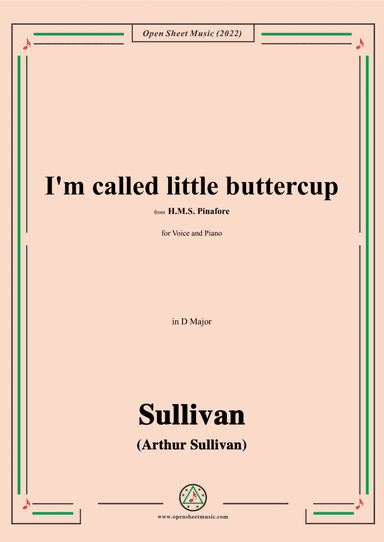 Sullivan-I'm called little buttercup,from H.M.S. Pinafore,in D Major (arr. Open Cloud)