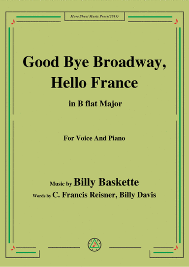 Billy Baskette-Good Bye Broadway,Hello France,in B flat Major,for Voice&Piano (arr. MSM)
