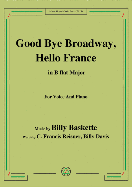 Billy Baskette-Good Bye Broadway,Hello France,in B flat Major,for Voice&Piano (arr. MSM)