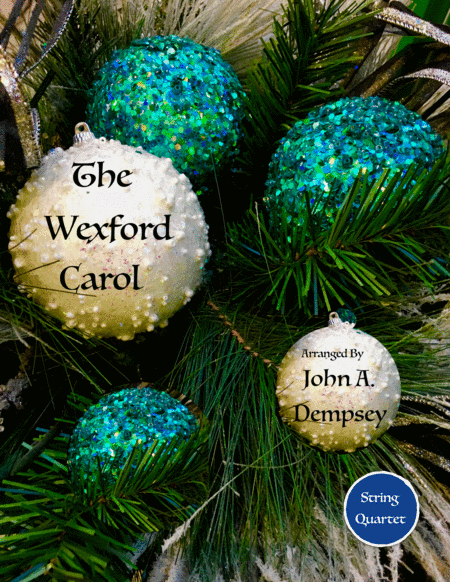 The Wexford Carol (String Quartet): Two Violins, Viola and Cello (arr. John A. Dempsey)