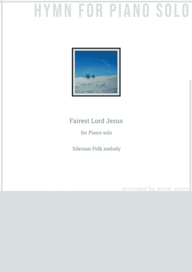 Fairest Lord Jesus (PIANO HYMN) (arr. Silver Piano)