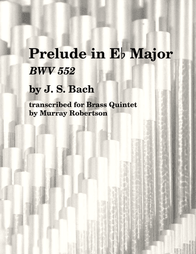 Prelude in Eb major BWV 552 (Brass Quintet) (arr. Murray Robertson)