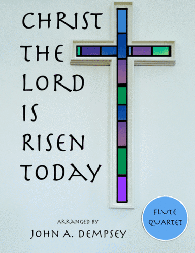 Christ the Lord is Risen Today (Flute Quartet) (arr. John A. Dempsey)