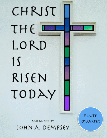 Christ the Lord is Risen Today (Flute Quartet) (arr. John A. Dempsey)