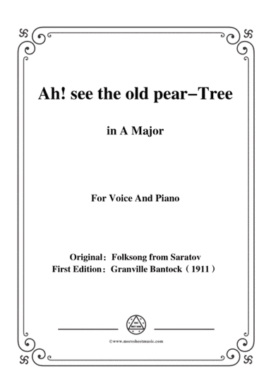 Bantock-Folksong,Ah,see the old pear-Tree(Zéléna grusha),in A Major,for Voice and Piano (arr. MSM)