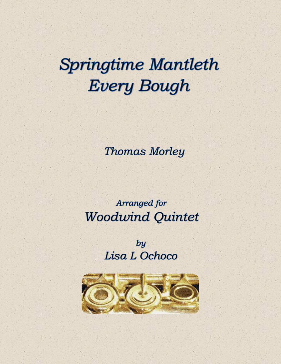 Springtime Mantleth Every Bough for Woodwind Quintet (arr. Lisa L Ochoco)