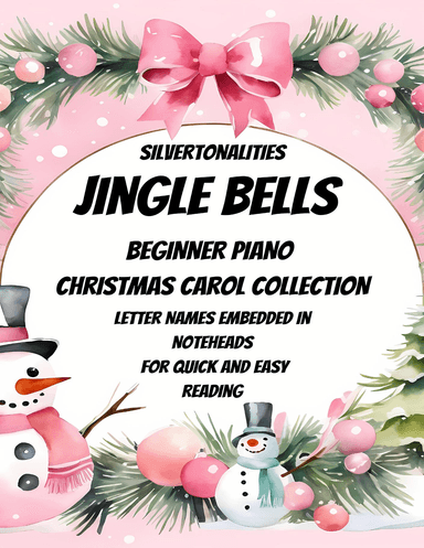 Jingle Bells and the Carols of Christmas for Beginner Piano (arr. SilverTonalities)