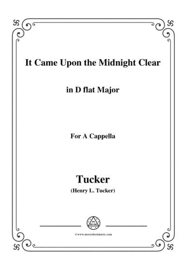 Tucker-It Came Upon the Midnight Clear,in D flat Major,for A Cappella (arr. MSM)