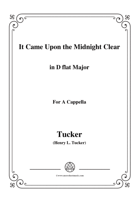 Tucker-It Came Upon the Midnight Clear,in D flat Major,for A Cappella (arr. MSM)
