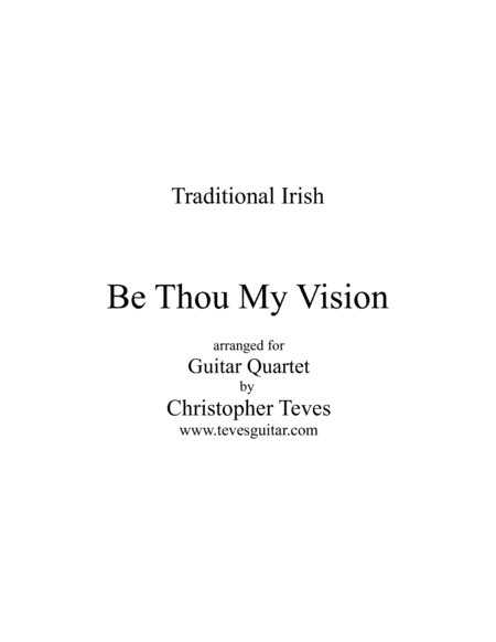 Be Thou My Vision, for guitar quartet (arr. Christopher Teves)