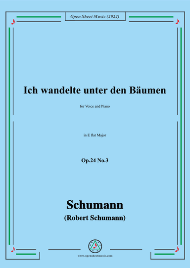 Schumann-Ich wandelte unter den Bäumen,Op.24 No.3,in E flat Major (arr. OSM Press)