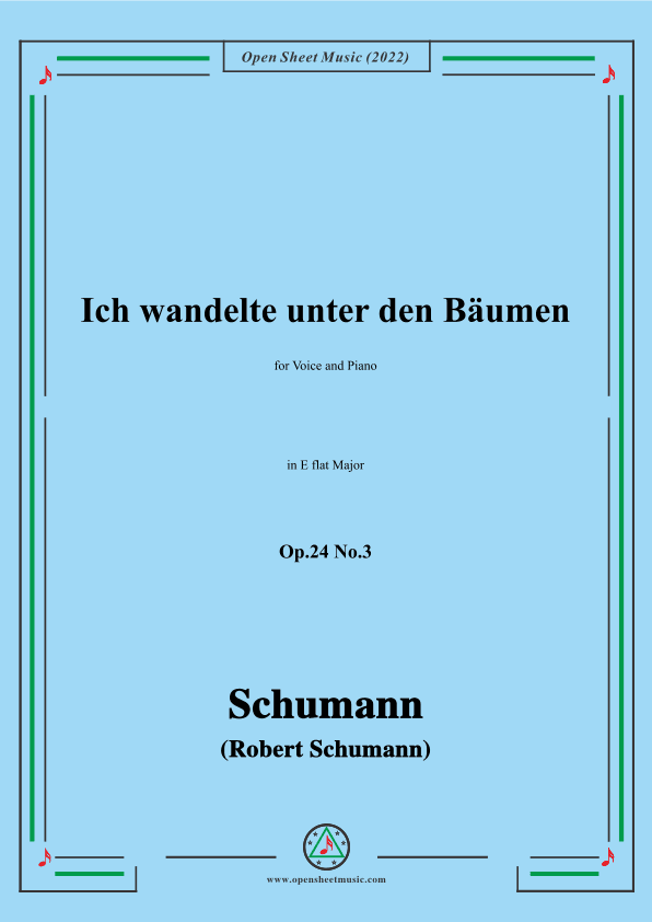 Schumann-Ich wandelte unter den Bäumen,Op.24 No.3,in E flat Major (arr. OSM Press)