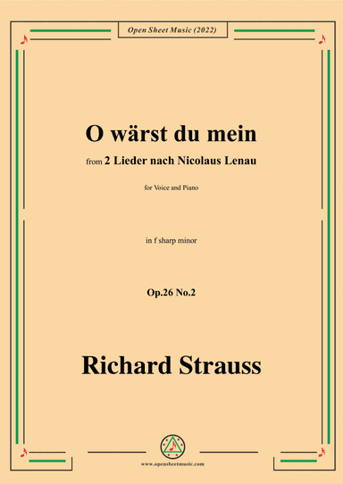 Richard Strauss-O wärst du mein,in f sharp minor,Op.26 No.2,for Voice and Piano (arr. Open Cloud)