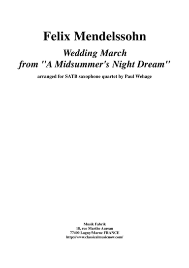 Felix Mendelssohn: Wedding March from "A Midsummer Night's Dream" arranged for SATB saxophone quart (arr. Paul Wehage)