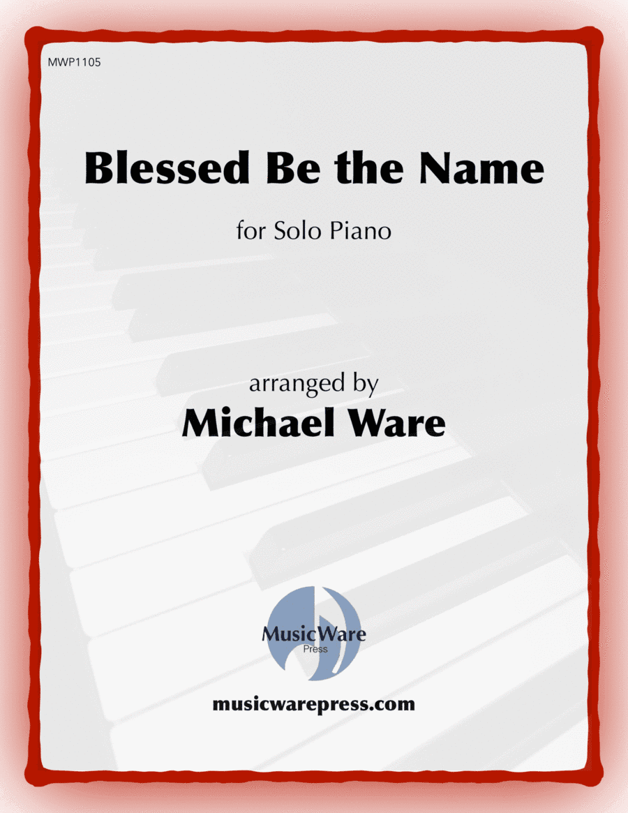 Blessed Be the Name (Solo Piano) (arr. Michael Ware)