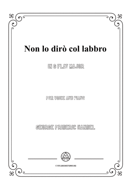 Handel-Non lo dirò col labbro in G flat Major,for Voice and Piano (arr. MSM)
