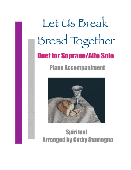 Let Us Break Bread Together (Duet for Soprano/Alto Solo, Piano Accompaniment) (arr. Cathy Stamegna)