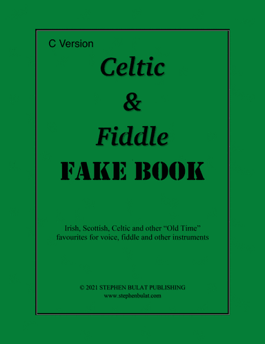 Celtic & Fiddle Fake Book - Popular Irish, Scottish, Celtic and "Old Time" fiddle songs arranged in (arr. Stephen Bulat)