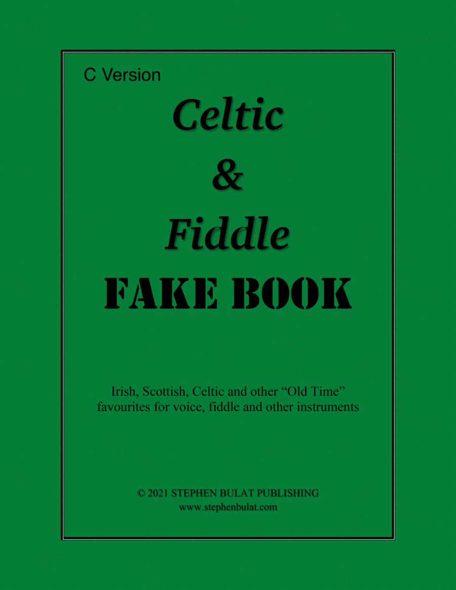 Celtic & Fiddle Fake Book - Popular Irish, Scottish, Celtic and "Old Time" fiddle songs arranged in (arr. Stephen Bulat)