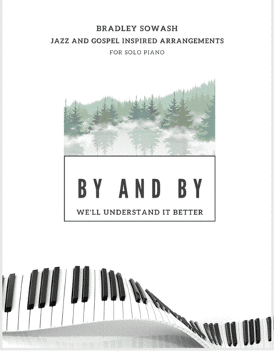 By and By - Solo Piano (arr. Bradley Sowash)