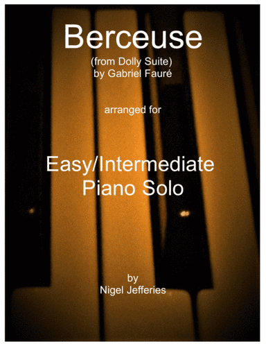 Berceuse from Dolly Suite arranged for Easy/Intermediate Piano solo (arr. Nigel Jefferies)