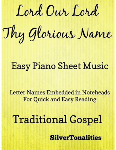 Lord Our Lord Thy Glorious Name Easy Piano Sheet Music (arr. SilverTonalities)